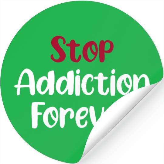 Stop Addiction Forever Overdose Sobriety Stigma Stickers