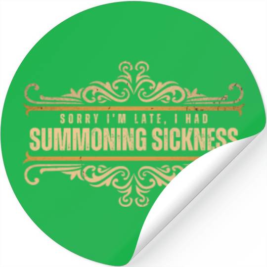 Sorry I'm Late I Had Summoning Sickness Funny Game Stickers