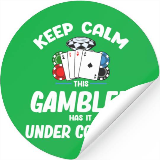 Keep Calm This Gambler Has It Under Control Poker Stickers