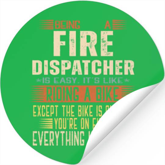 Being a Fire Dispatcher is Easy. It's like Riding Stickers