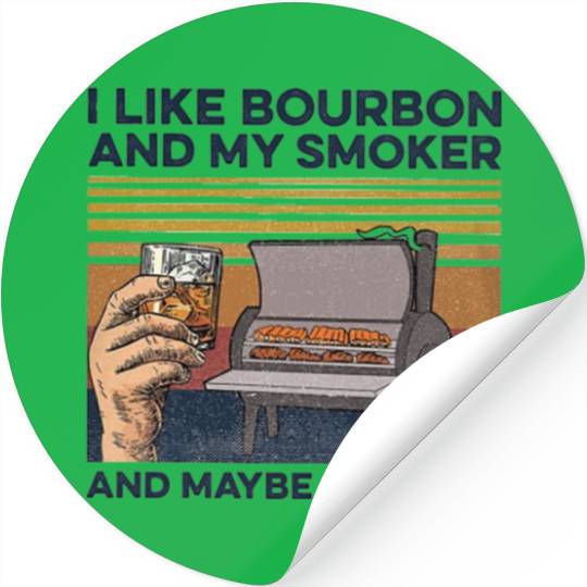 I Like Bourbon And Maybe 3 People Stickers