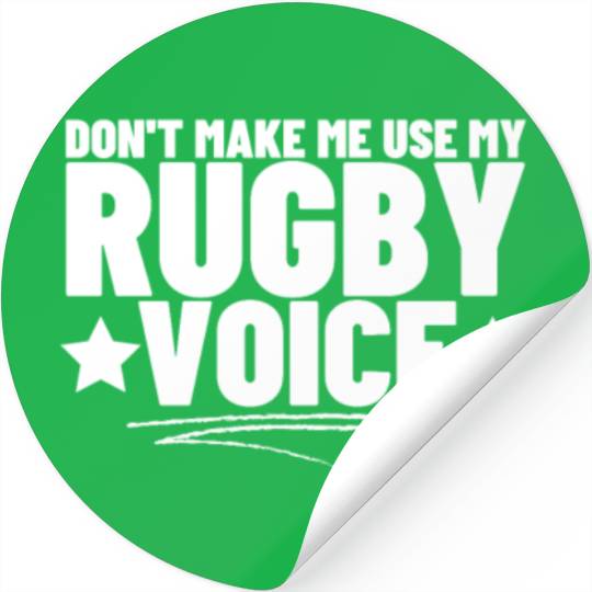 Don't Make Me Use My Rugby Voice Rugby Player Stickers