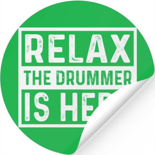 Relax The Drummer Is Here Stickers