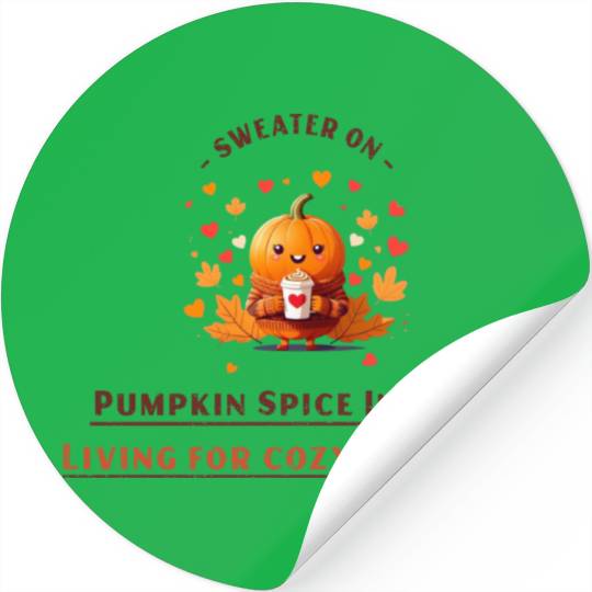 sweater on, pumpkin spice in hand Stickers