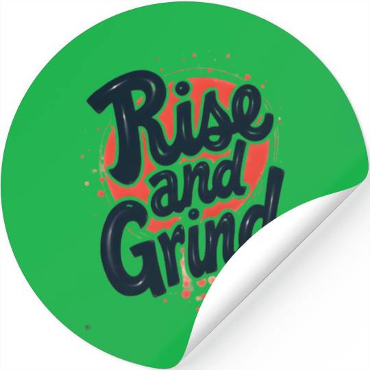 Rise and Grind Stickers