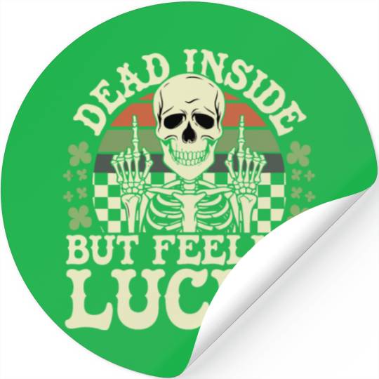 Dead Inside But Feelin' Lucky Stickers