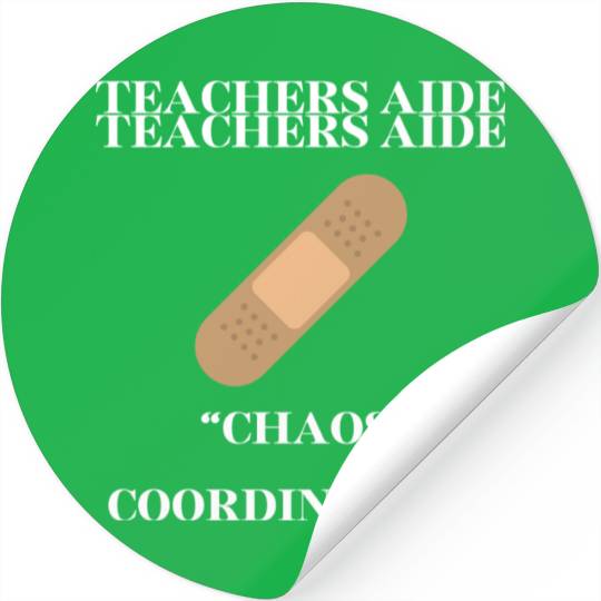teachers aid, chaos coordinator Stickers