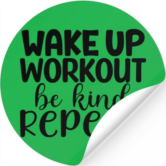 Wake up workout be kind repeat Stickers