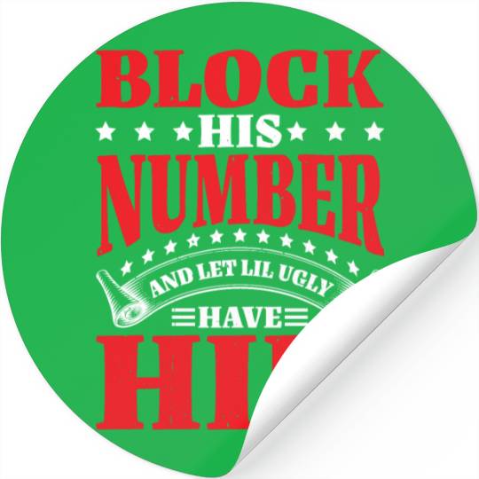 Block His Number And Let Lil Ugly Have Him 2 Stickers