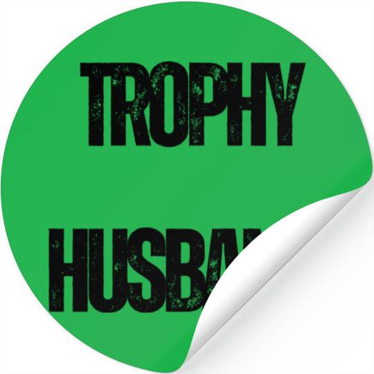 Trophy Husband Funny Confident Marriage Joke Stickers