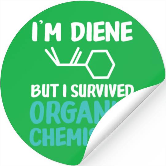 I'm Diene But I Survived Funny Organic Chemistry Stickers