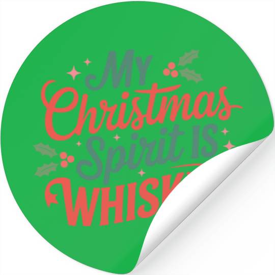 My Christmas Spirit Is Whiskey - Funny Holiday Stickers