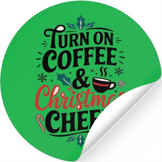 Turn On Coffee and Christmas Cheer - Holiday Stickers
