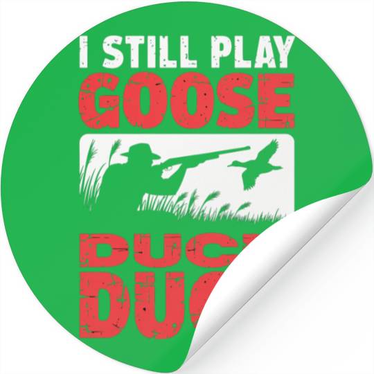 I Still Play Duck Duck Goose Stickers Duck Hunt Stickers