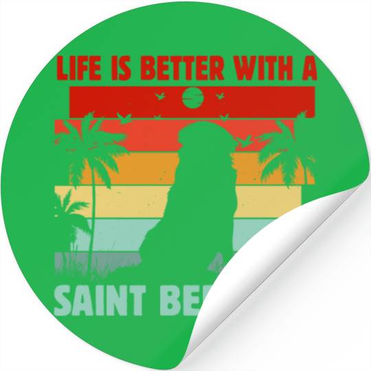 Life is Better with a Saint Bernard Dog Stickers