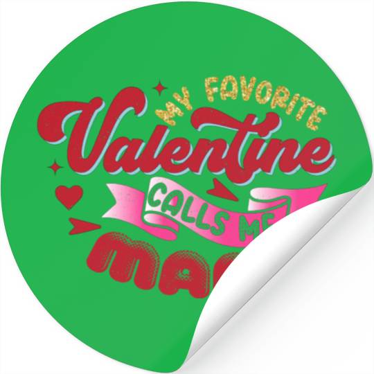 My Favorite Valentine Calls Me Mama Stickers