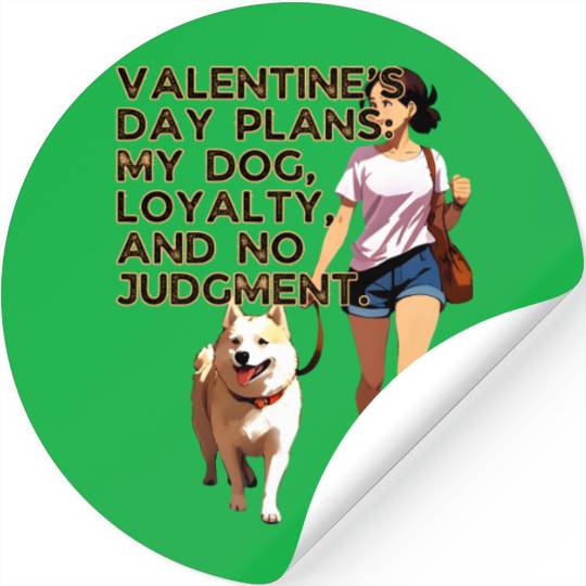 Valentines Day Plans My Dog Loyalty No Judgement Stickers