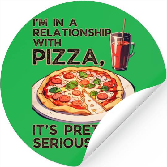 In Relationship With Pizza It's Serious Valentines Stickers