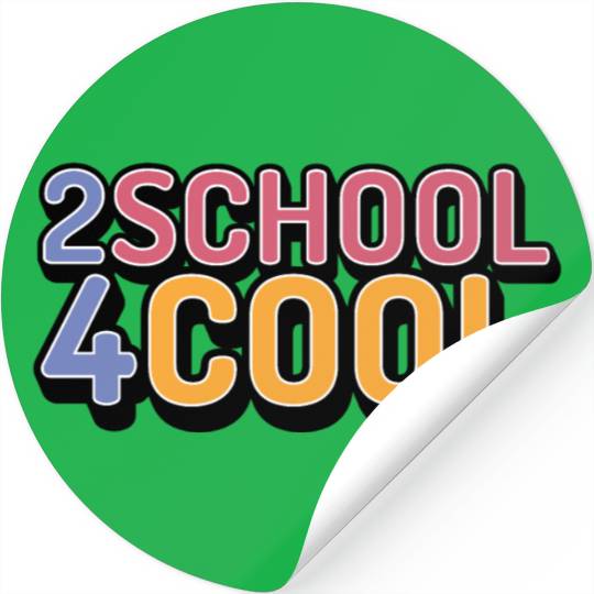 2 School 4 Cool Stickers
