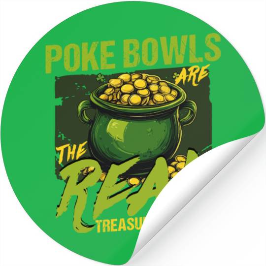 Poke Bowls Are The Real Treasures St Patricks Day Stickers