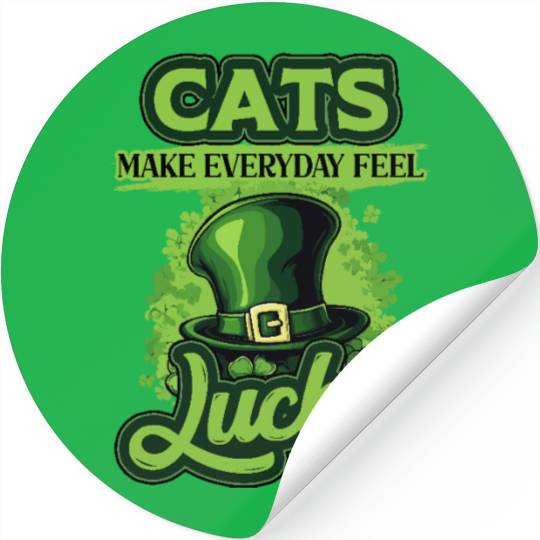 Cats Make Everyday Feel Lucky St Patricks Day Stickers
