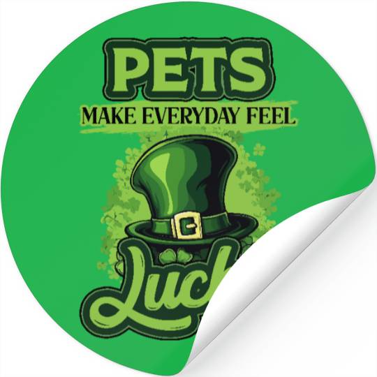 St Patricks Day Pets Make Everyday Feel Lucky Stickers