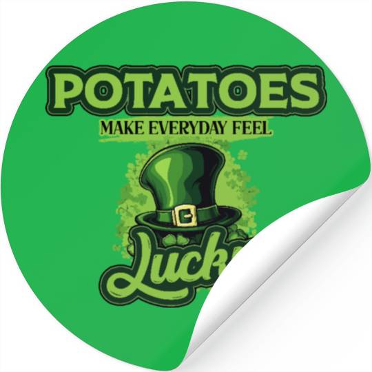 Potatoes Make Everyday Feel Lucky St Patricks Day Stickers