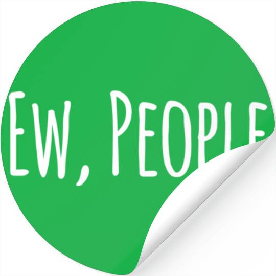 Funny Ew People Stickers