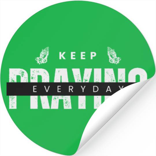 Keep praying everyday, Religious apparel Stickers