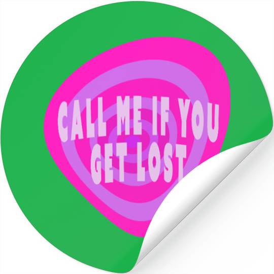 Call me if you get lost Stickers