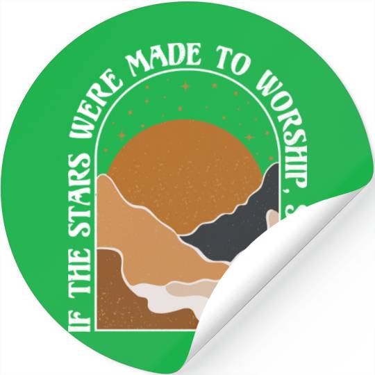 If The Stars Were Made To Worship So Will I Stickers
