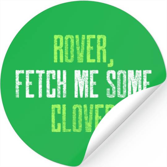 Rover Fetch me some clover Stickers
