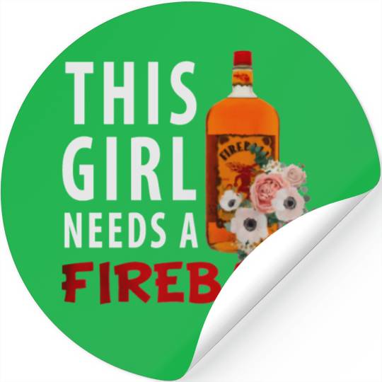 This Girl Needs A Fireball Stickers