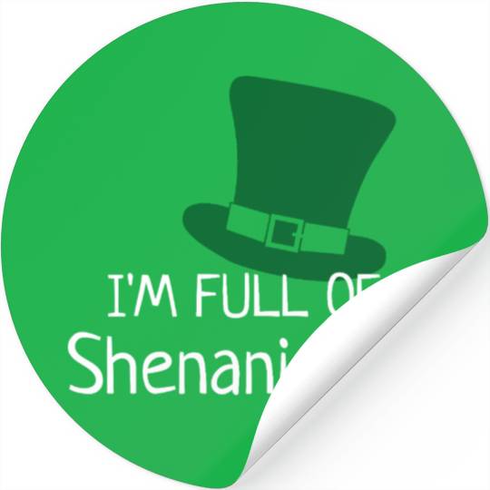 I'm Full of Shenanigans Stickers