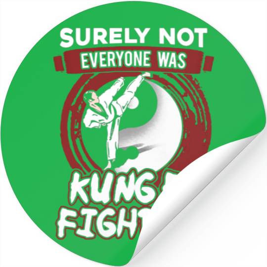 Surely Not Everyone Was Kungfu Fighting Stickers