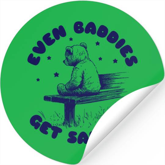 Even Baddies Get Saddies Teddy Bear Cartoon Meme Stickers
