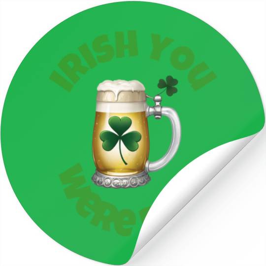 St. Patrick's Day - Irish you were Beer Stickers