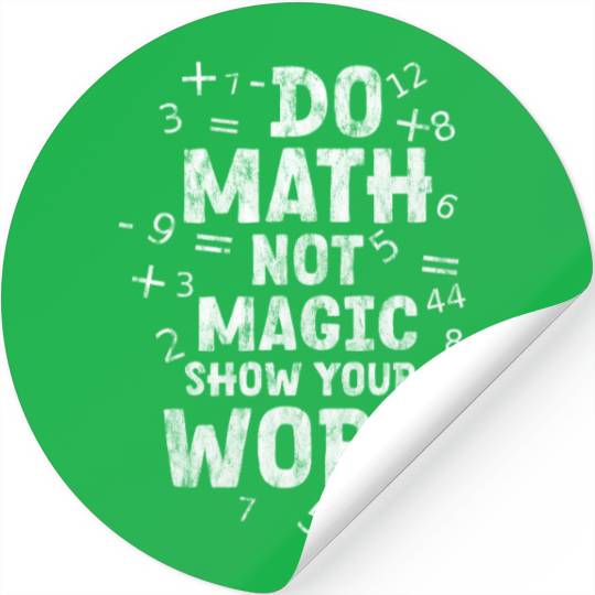 Do Math Not Magic Show Your Work 2 Stickers