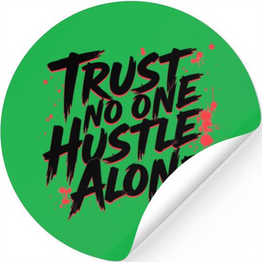 Trust No One Hustle Alone - Graffiti Style Stickers