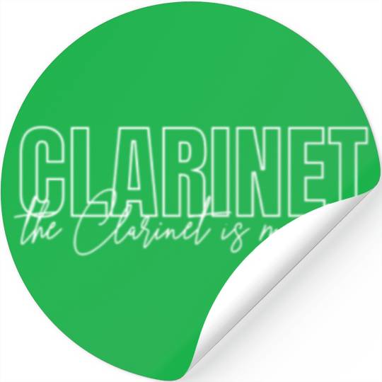 Clarinet Is My Life Clarinetist Orchestra Stickers