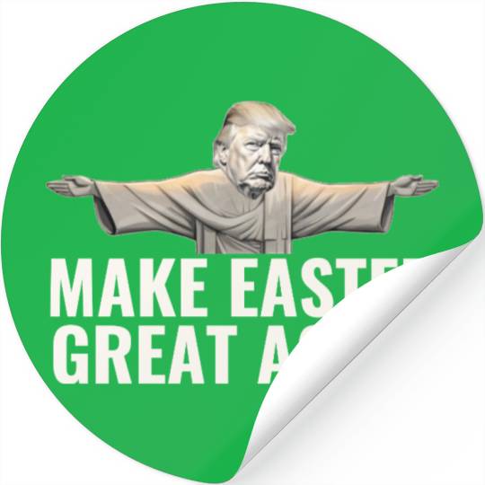 Make Easter Great Again Funny Trump Jesus Stickers