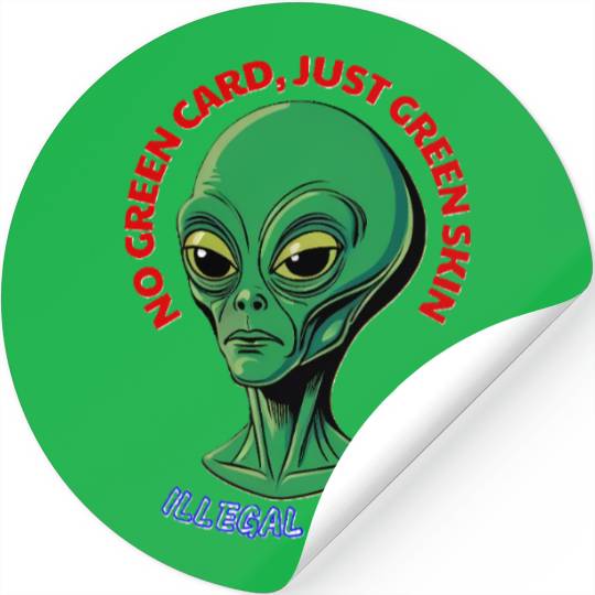NO GREEN CARD, JUST GREEN SKIN Stickers