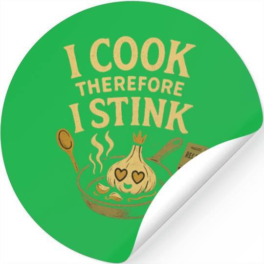 I Cook Therefore I Stink Garlic Cooking Stickers