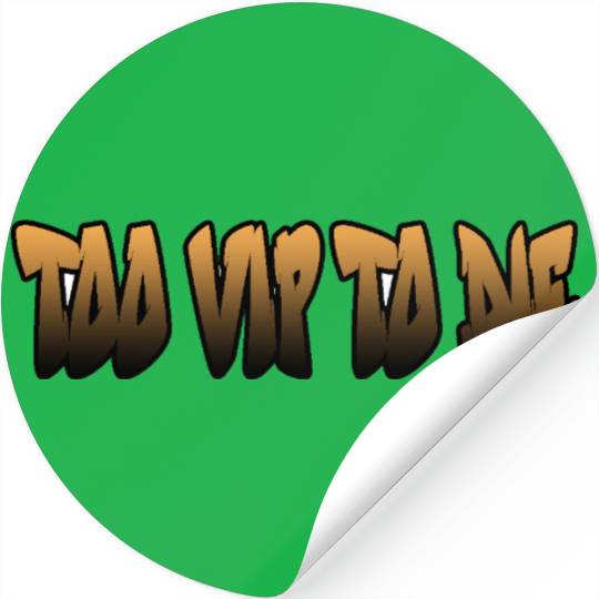 "Streetwear Royalty: ‘Too VIP to Die’ Graphic Stickers