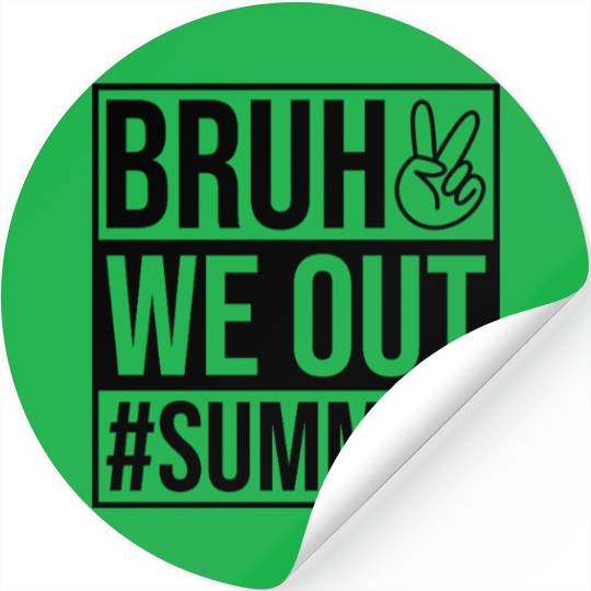 Bruh We Out Last Day Of School Stickers