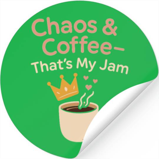 Single Mom Life Chaos Coordinator Wine Coffee Stickers