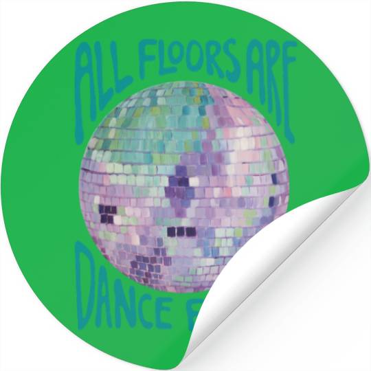 All Floors are Dance Floors - Green Edition Stickers