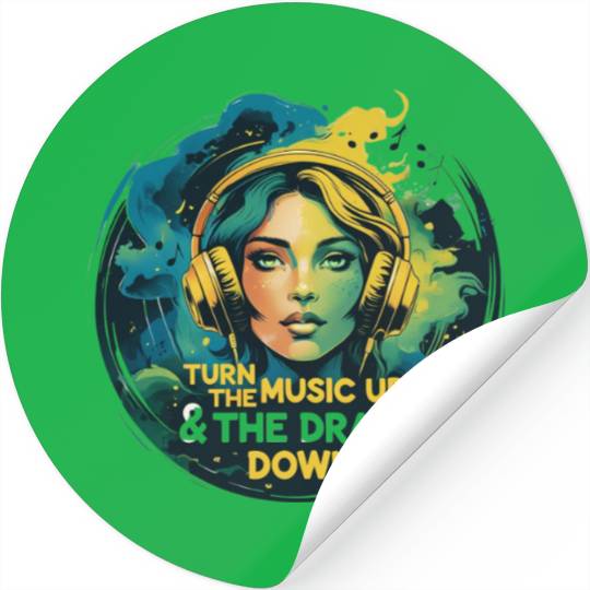 Turn the Music Up & the Drama Down Stickers