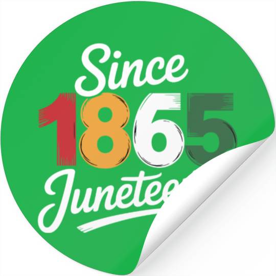 Since 1865 Juneteenth Stickers