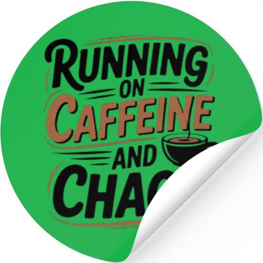 Running on Caffeine and Chaos Stickers